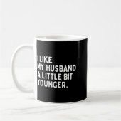 I Like My Husband A Little Bit Younger Funny Wife Kaffeetasse (Links)