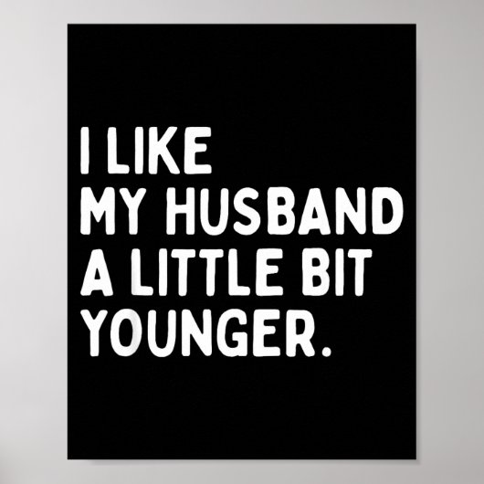 I Like My Husband A Little Bit Younger Funny Wife Poster (Vorne)