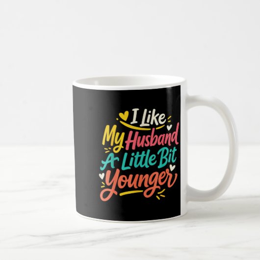 I Like My Husband A Little Bit Younger Funny Women Kaffeetasse (Rechts)