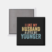 I Like My Husband A Little Bit Younger Funny Women Magnet (Vorderseite/Rückseite)