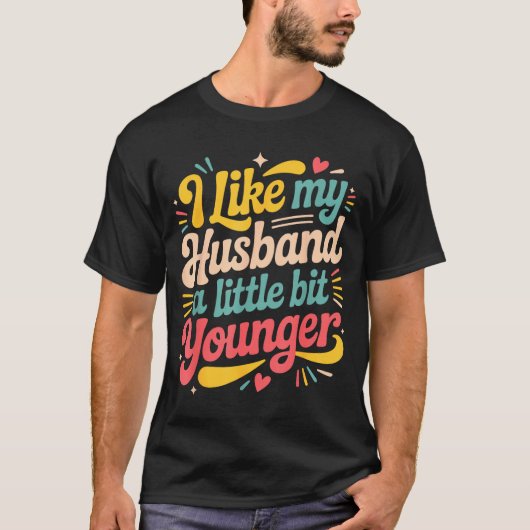 I Like My Husband A Little Bit Younger Funny Women T-Shirt (Vorderseite)
