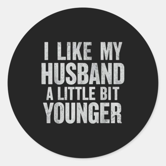 I Like My Husband A Little Bit Younger Runder Aufkleber (Vorderseite)