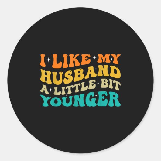 I Like My Husband A Little Bit Younger Runder Aufkleber (Vorderseite)