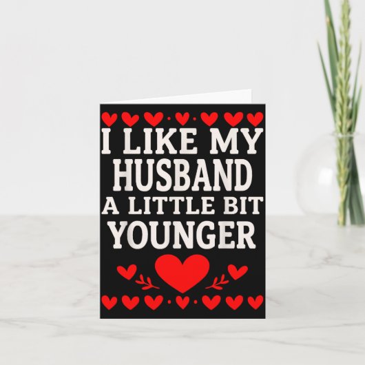 I Like My Husband A Little Bit Younger Valentine’s Karte (Vorderseite)