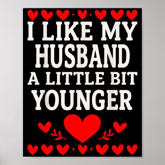 I Like My Husband A Little Bit Younger Valentine’s Poster (Vorne)