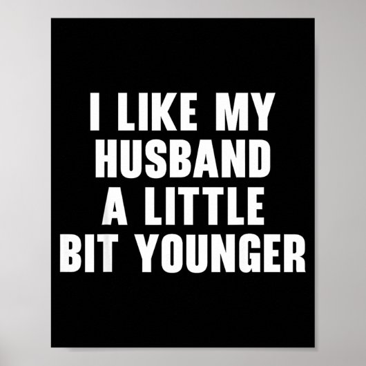 I Like My Husband A Little Bit Younger Womens Funn Poster (Vorne)