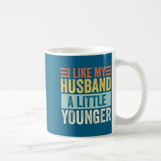 I Like My Husband A Little Younger Funny Wife Quot Kaffeetasse (Rechts)