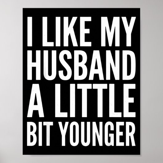 I Like My Husband Little Bit Younger Funny Present Poster (Vorne)