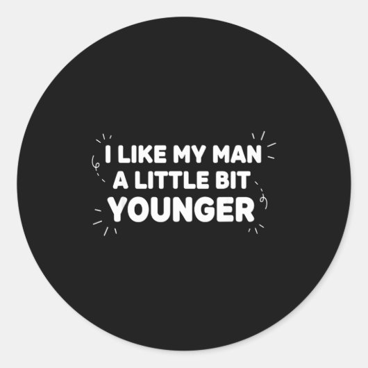I Like My Man A Little Bit Younger – Cute Valentin Runder Aufkleber (Vorderseite)