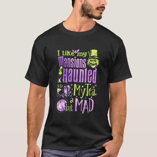 I Like My Sions Haunted My Tea A Bit Mad T-Shirt (Vorderseite)