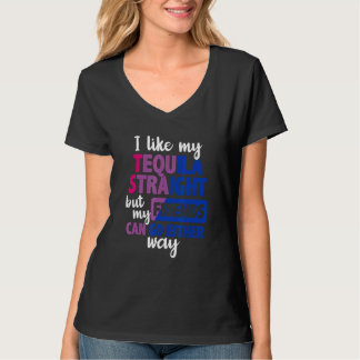 I Like My Tequila Straight My Friends Can Go Eithe T-Shirt