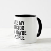 I like My Tractor And Maybe 3 People Tasse (VorderseiteRechts)