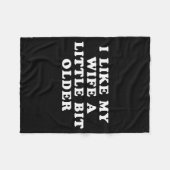I Like My Wife A Little Bit Older  Fleecedecke (Vorderseite (Horizontal))