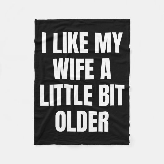 I Like My Wife A Little Bit Older Fleecedecke (Vorderseite)