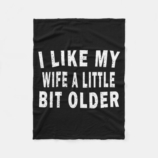 I Like My Wife A Little Bit Older Funny Humor Husb Fleecedecke (Vorderseite)