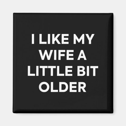 I Like My Wife A Little Bit Older Funny Husband Hu Magnet (Vorne)