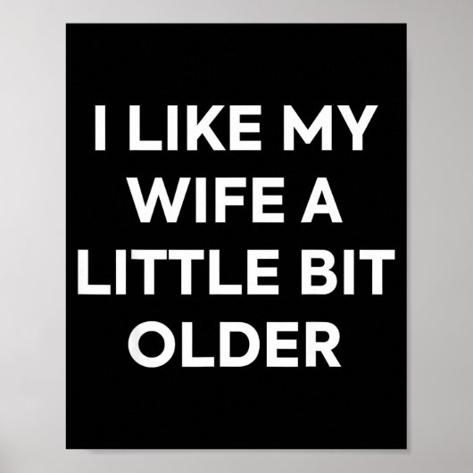 I Like My Wife A Little Bit Older Funny Husband Hu Poster (Vorne)