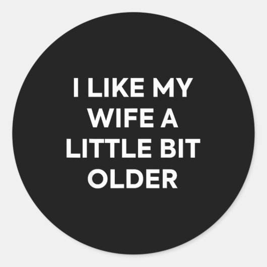 I Like My Wife A Little Bit Older Funny Husband Hu Runder Aufkleber (Vorderseite)