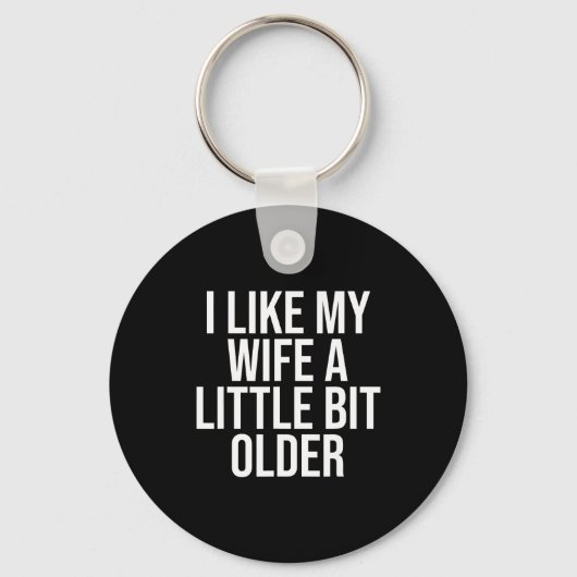 I Like My Wife A Little Bit Older Funny Husband Qu Schlüsselanhänger (Vorderseite)
