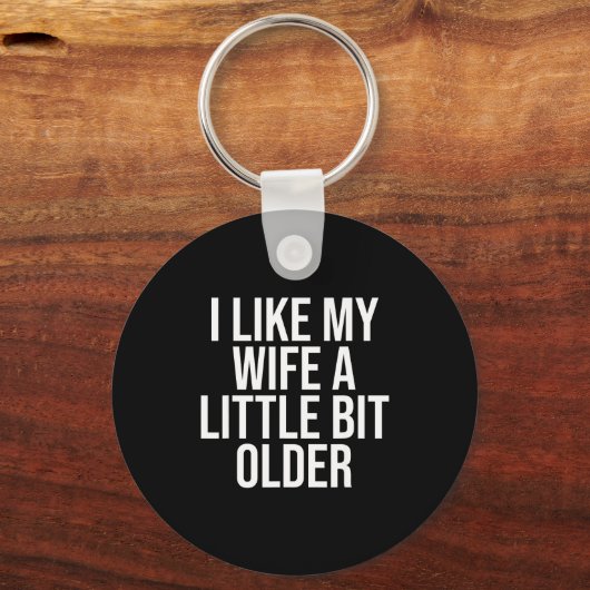 I Like My Wife A Little Bit Older Funny Husband Qu Schlüsselanhänger (Vorderseite)