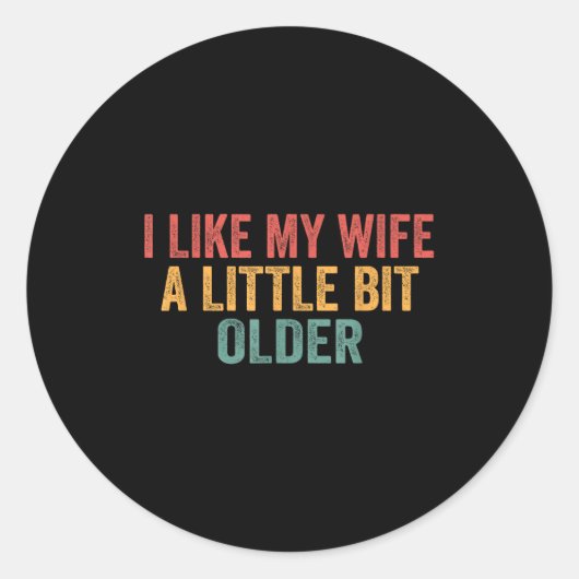 I Like My Wife A Little Bit Older Funny Husband Sa Runder Aufkleber (Vorderseite)