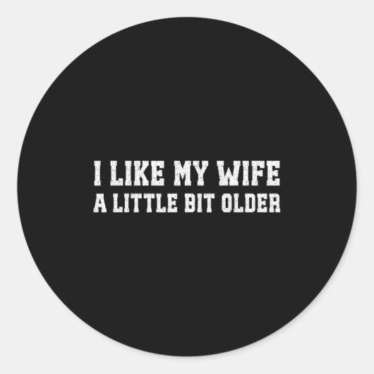I Like My Wife A Little Bit Older Funny Husband Sa Runder Aufkleber (Vorderseite)