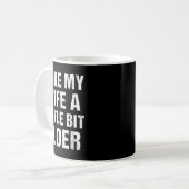 I Like My Wife A Little Bit Older Funny Sarcastic Kaffeetasse (Vorderseite Links)