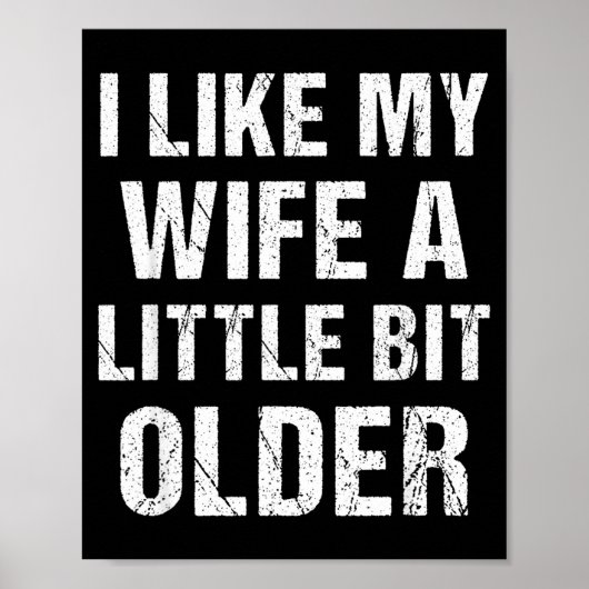 I Like My Wife A Little Bit Older Funny Sarcastic  Poster (Vorne)