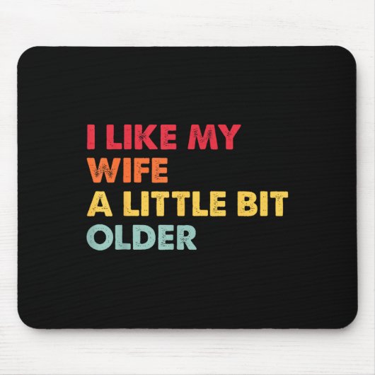 I Like My Wife A Little Bit Older Funny Saying Men Mousepad (Vorne)
