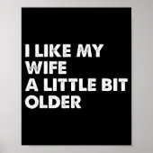 I Like My Wife A Little Bit Older Funny Saying Men Poster (Vorne)