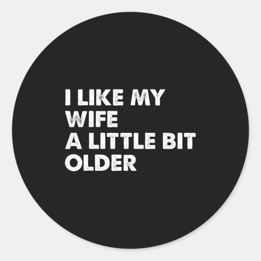 I Like My Wife A Little Bit Older Funny Saying Men Runder Aufkleber (Vorderseite)