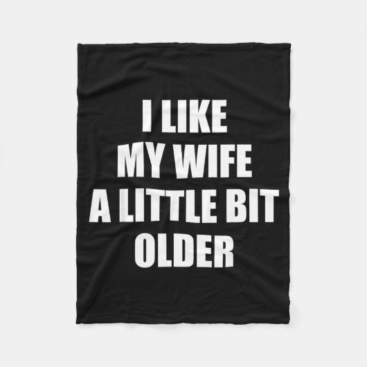 I Like My Wife A Little Bit Older - Funny Saying S Fleecedecke (Vorderseite)
