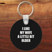 I Like My Wife A Little Bit Older - Funny Saying S Schlüsselanhänger (Vorderseite)