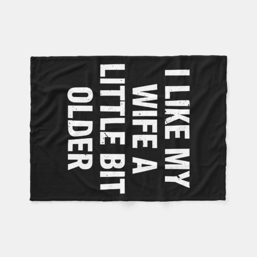I Like My Wife A Little Bit Older Funny Saying Wom Fleecedecke (Vorderseite (Horizontal))