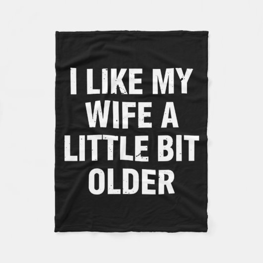 I Like My Wife A Little Bit Older Funny Saying Wom Fleecedecke (Vorderseite)