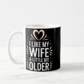I Like My Wife A Little Bit Older Funny Saying Wom Kaffeetasse (Links)