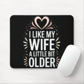 I Like My Wife A Little Bit Older Funny Saying Wom Mousepad (Mit Mouse)