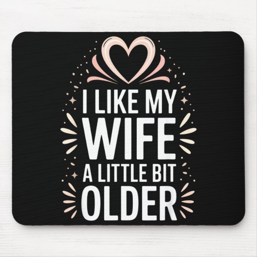 I Like My Wife A Little Bit Older Funny Saying Wom Mousepad (Vorne)