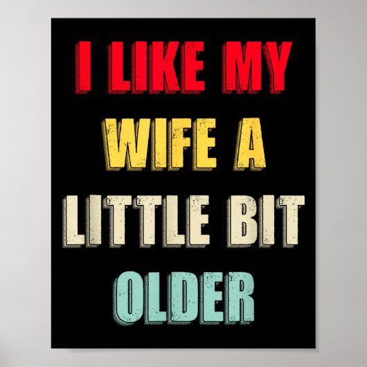 I Like My Wife A Little Bit Older Funny Saying Wom Poster (Vorne)