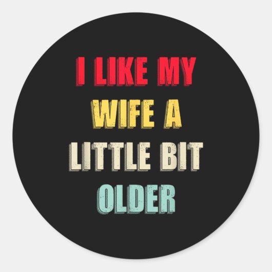 I Like My Wife A Little Bit Older Funny Saying Wom Runder Aufkleber (Vorderseite)
