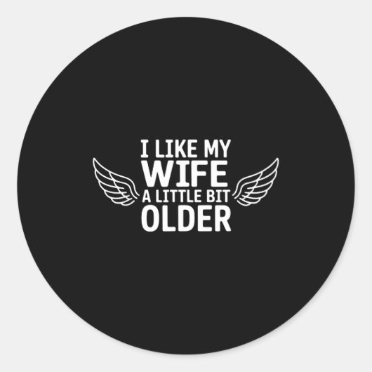 I Like My Wife A Little Bit Older Funny Saying Wom Runder Aufkleber (Vorderseite)