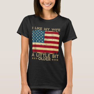 I Like My Wife A Little Bit Older Funny Saying Wom T-Shirt