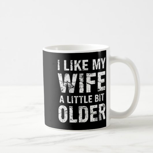 I Like My Wife A Little Bit Older Kaffeetasse (Rechts)