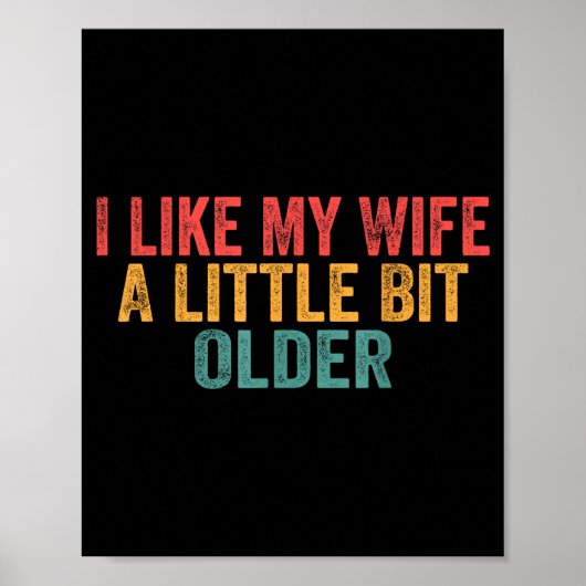 I Like My Wife A Little Bit Older Retro Funny Sayi Poster (Vorne)