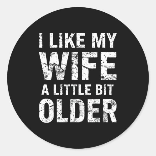 I Like My Wife A Little Bit Older Runder Aufkleber (Vorderseite)