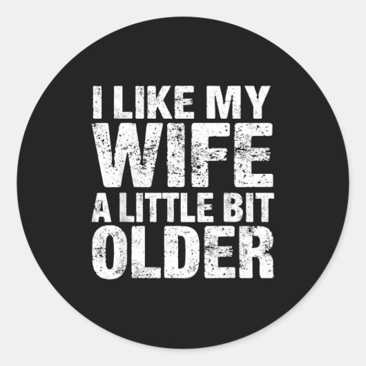 I Like My Wife A Little Bit Older Runder Aufkleber (Vorderseite)