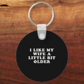 I Like My Wife A Little Bit Older  Schlüsselanhänger (Vorderseite)