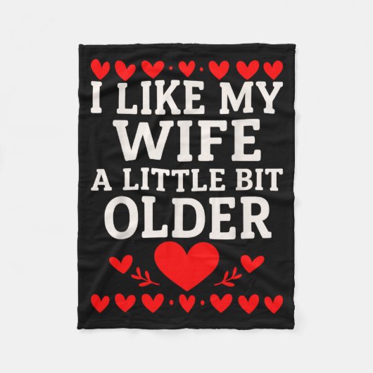 I Like My Wife A Little Bit Older Valentine’s Day  Fleecedecke (Vorderseite)