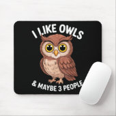 I Like Owls And Maybe 3 People Funny Introvert Hum Mousepad (Mit Mouse)