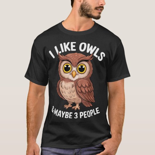 I Like Owls And Maybe 3 People Funny Introvert Hum T-Shirt (Vorderseite)